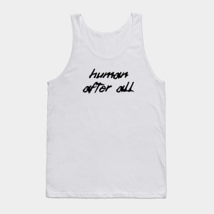 Human after all Tank Top